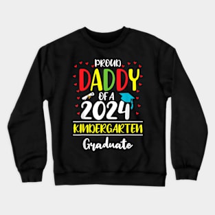 Funny Proud Daddy Of A Class Of 2024 Kindergarten Graduate Crewneck Sweatshirt